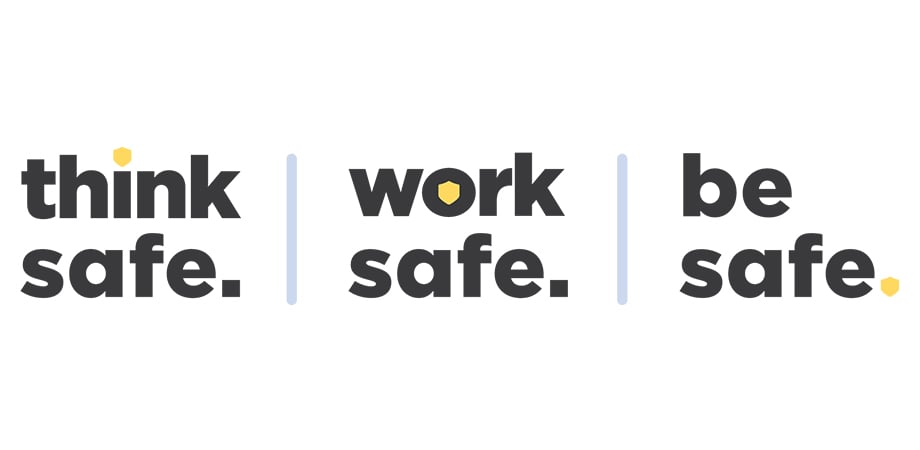 Think safe, work safe, be safe